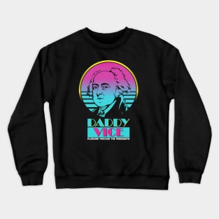 John Adams - Daddy Vice Crewneck Sweatshirt